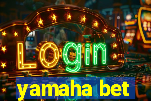 yamaha bet